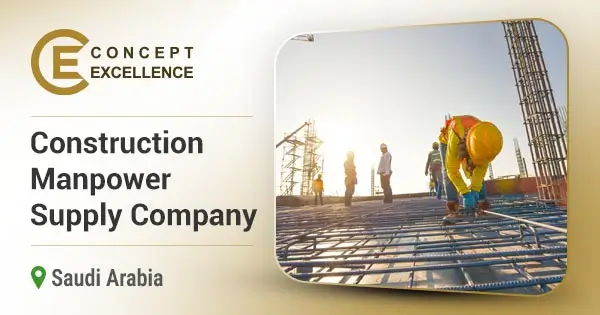 Leading construction manpower supply company in Saudi Arabia